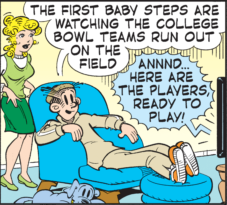 Adaptation OCR: THE FIRST BABY STEPS ARE WATCHING THE COLLEGE BOWL TEAMS RUN OUT ON THE T FIELD ANNNO.. HERE ARE THE PLAYERSREADY TO PLAY! THE FIRST BABY STEPS ARE WATCHING THE COLLEGE BOWL TEAMS RUN OUT ON THE T FIELD ANNNO.. HERE ARE THE PLAYERSREADY TO PLAY!