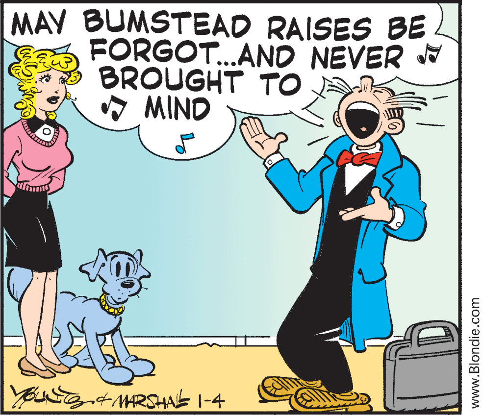 Sharing OCR: MAY BUMSTEAD RAISES BE FORGOT.AND NEVER BROUGHT TO 7 MIND •.. YEUStMARSHHAE 1-4 www.Blondie.com MAY BUMSTEAD RAISES BE FORGOT.AND NEVER BROUGHT TO 7 MIND •.. YEUStMARSHHAE 1-4 www.Blondie.com