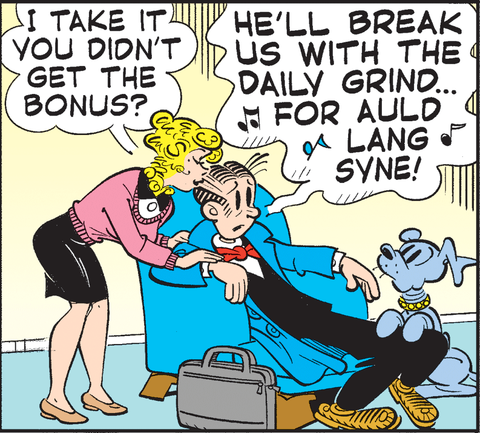 Happy OCR: I TAKE IT YOU DIDN'T GET THE BONUS? HE'LL BREAK US WITH THE DAILY GRIND... I FOR AULD A LANG SYNE! I TAKE IT YOU DIDN'T GET THE BONUS? HE'LL BREAK US WITH THE DAILY GRIND... I FOR AULD A LANG SYNE!
