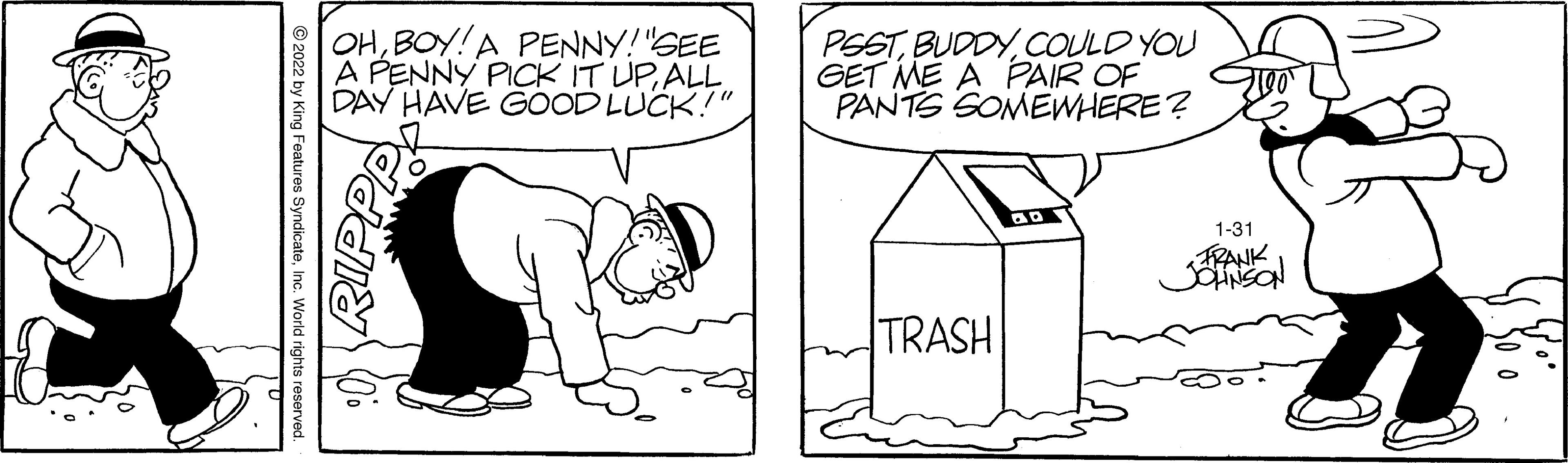 Sleeve OCR: OHBOY!A PENNY!"SEE A PENNY PICK IT UPALL. DAY HAVE GOOD LUCK!" PSSTCOULD YOU GET ME A PAIR OF PANTS SOMEWHERE? 1-31 FRANK TRASH OHBOY!A PENNY!"SEE A PENNY PICK IT UPALL. DAY HAVE GOOD LUCK!" PSSTCOULD YOU GET ME A PAIR OF PANTS SOMEWHERE? 1-31 FRANK TRASH