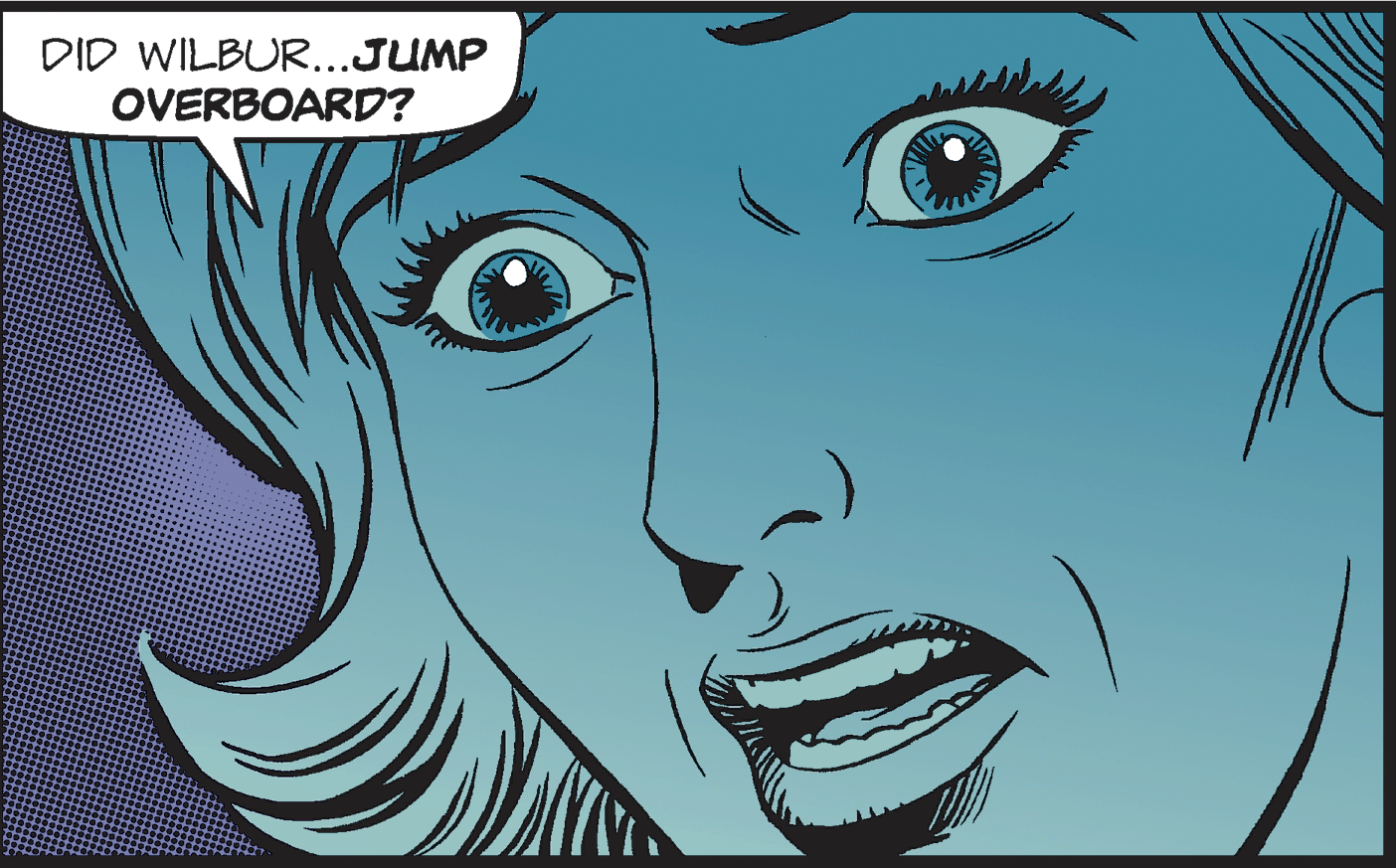 Eyelash OCR: DID WILBUR...JUMP OVERBOARD? DID WILBUR...JUMP OVERBOARD?