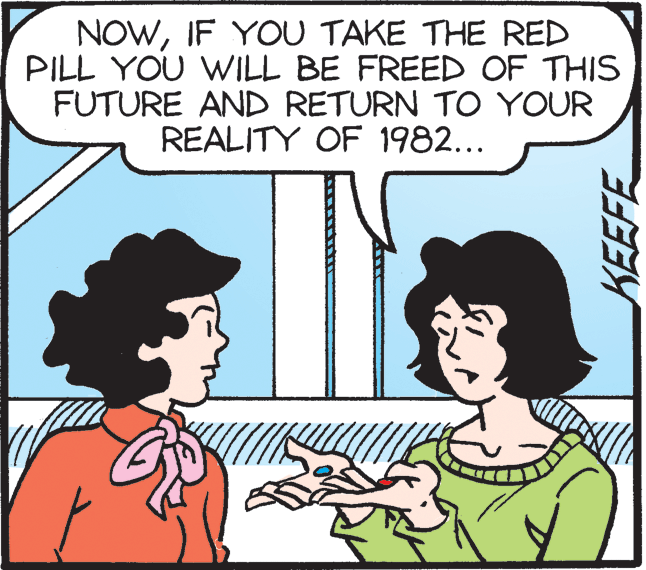 Human OCR: NOWIF YOU TAKE THE RED PILL YOU WILL BE FREED OF THIS FUTURE AND RETURN TO YOUR REALITY OF 1982... KEEFE NOWIF YOU TAKE THE RED PILL YOU WILL BE FREED OF THIS FUTURE AND RETURN TO YOUR REALITY OF 1982... KEEFE