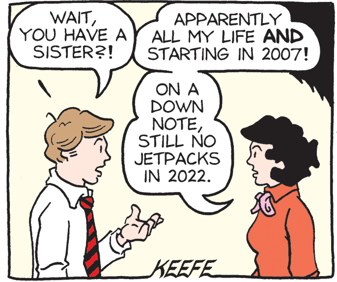 Organism OCR: WAITYOU HAVE A SISTER?! APPARENTLY ALL MY LIFE AND STARTING IN 2007! ON A DOWN NOTESTILL NO JETPACKS IN 2022. KEEFE WAITYOU HAVE A SISTER?! APPARENTLY ALL MY LIFE AND STARTING IN 2007! ON A DOWN NOTESTILL NO JETPACKS IN 2022. KEEFE