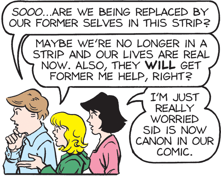 Font OCR: SO0...ARE WE BEING REPLACED BY OUR FORMER SELVES IN THIS STRIP? MAYBE WE'RE NO LONGER IN A STRIP AND OUR LIVES ARE REAL NOW. ALSOTHEY WILL GET FORMER ME HELPRIGHT? I'M JUST REALLY WORRIED SID IS NOW CANON IN OUR COMIC. SO0...ARE WE BEING REPLACED BY OUR FORMER SELVES IN THIS STRIP? MAYBE WE'RE NO LONGER IN A STRIP AND OUR LIVES ARE REAL NOW. ALSOTHEY WILL GET FORMER ME HELPRIGHT? I'M JUST REALLY WORRIED SID IS NOW CANON IN OUR COMIC.