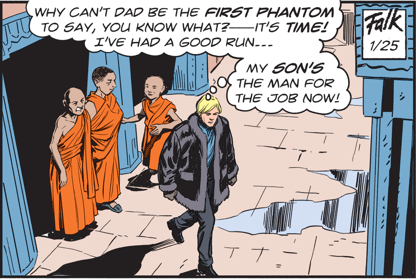Event OCR: WHY CAN'T DAD BE THE FIRST PHANTOM TO SAYYOU KNOW WHAT?-IT'S TIME! I'VE HAD A GOOD RUN--- Falk 1/25 MY SON'S THE MAN FOR THE JOB NOW! WHY CAN'T DAD BE THE FIRST PHANTOM TO SAYYOU KNOW WHAT?-IT'S TIME! I'VE HAD A GOOD RUN--- Falk 1/25 MY SON'S THE MAN FOR THE JOB NOW!