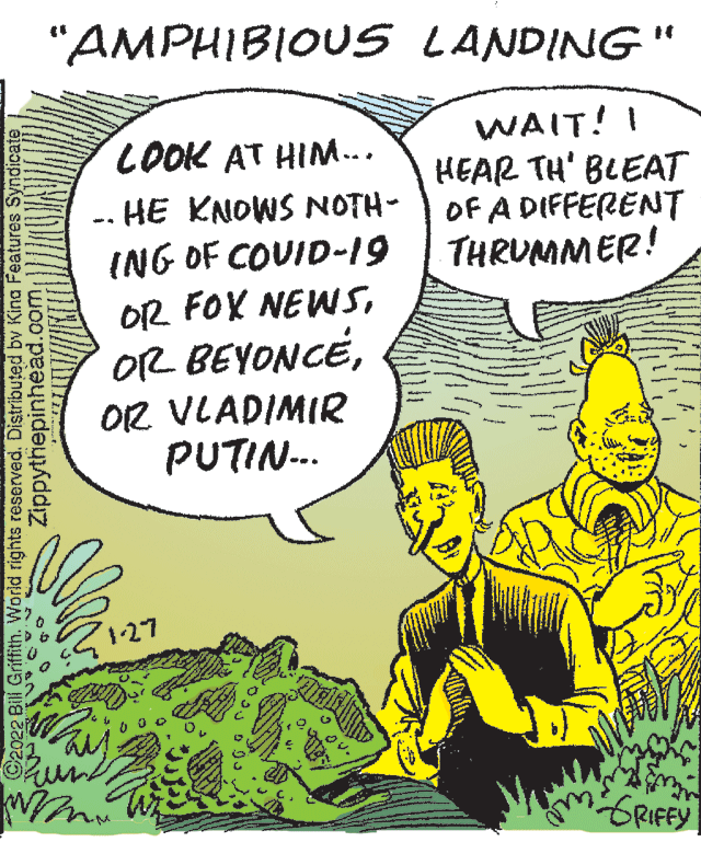 Comic book OCR: "AMPHIBIOUS LANDING" WAIT! I LOOK AT HIM... HEAR TH' BLEAT OF A DIFFERENT THRUMMER! -. HE KNOWS NOTH- ING OF COUID-19 OR FOK NEWSO2 VLADIMIR PUTIN.-. 127 GRIFEY C2022 Bill Griffith. World rights reserved. Distributed bv King Features Syndicate Zippythepinhead.com "AMPHIBIOUS LANDING" WAIT! I LOOK AT HIM... HEAR TH' BLEAT OF A DIFFERENT THRUMMER! -. HE KNOWS NOTH- ING OF COUID-19 OR FOK NEWSOR BEYONCEO2 VLADIMIR PUTIN.-. 127 GRIFEY C2022 Bill Griffith. World rights reserved. Distributed bv King Features Syndicate Zippythepinhead.com