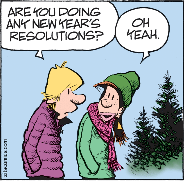 Sharing OCR: ARE YOU DOING ANY NEW YEAR'S RESOLUTIONS? OH YEAH. zitscomics.com ARE YOU DOING ANY NEW YEAR'S RESOLUTIONS? OH YEAH. zitscomics.com