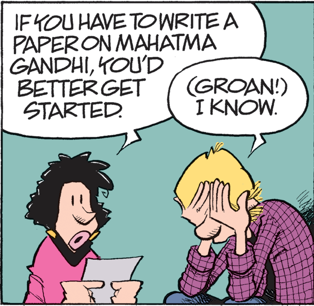 Font OCR: IFYOU HAVE TOWRITE A PAPERON MAHATMA GANDHIKOU'D BETTER GET STARTED. (GROAN!) I KNOW. IFYOU HAVE TOWRITE A PAPERON MAHATMA GANDHIKOU'D BETTER GET STARTED. (GROAN!) I KNOW.
