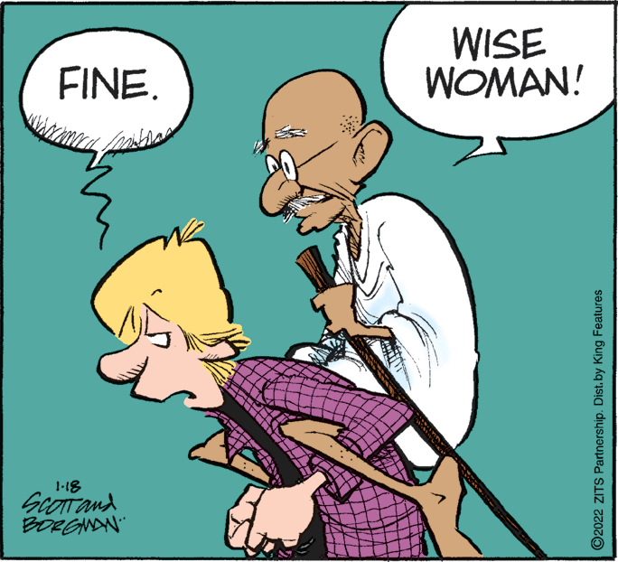 Line OCR: WISE WOMAN! FINE. 1-18 BORGNON" ©2022 ZITS Partnership. Dist. by King Features WISE WOMAN! FINE. 1-18 BORGNON" ©2022 ZITS Partnership. Dist. by King Features