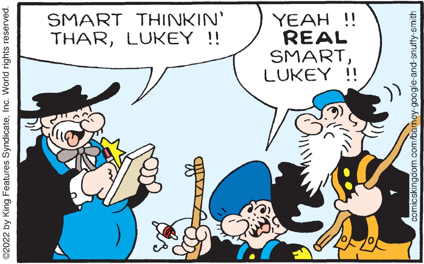 Gesture OCR: SMART THINKIN' THARLUKEY !! YEAH !! REAL SMARTLUKEY !! ©2022 by King Features SyndicateInc. World rights reserved. comicskingdom.com/barney-google-and-snuffy-smith SMART THINKIN' THARLUKEY !! YEAH !! REAL SMARTLUKEY !! ©2022 by King Features SyndicateInc. World rights reserved. comicskingdom.com/barney-google-and-snuffy-smith
