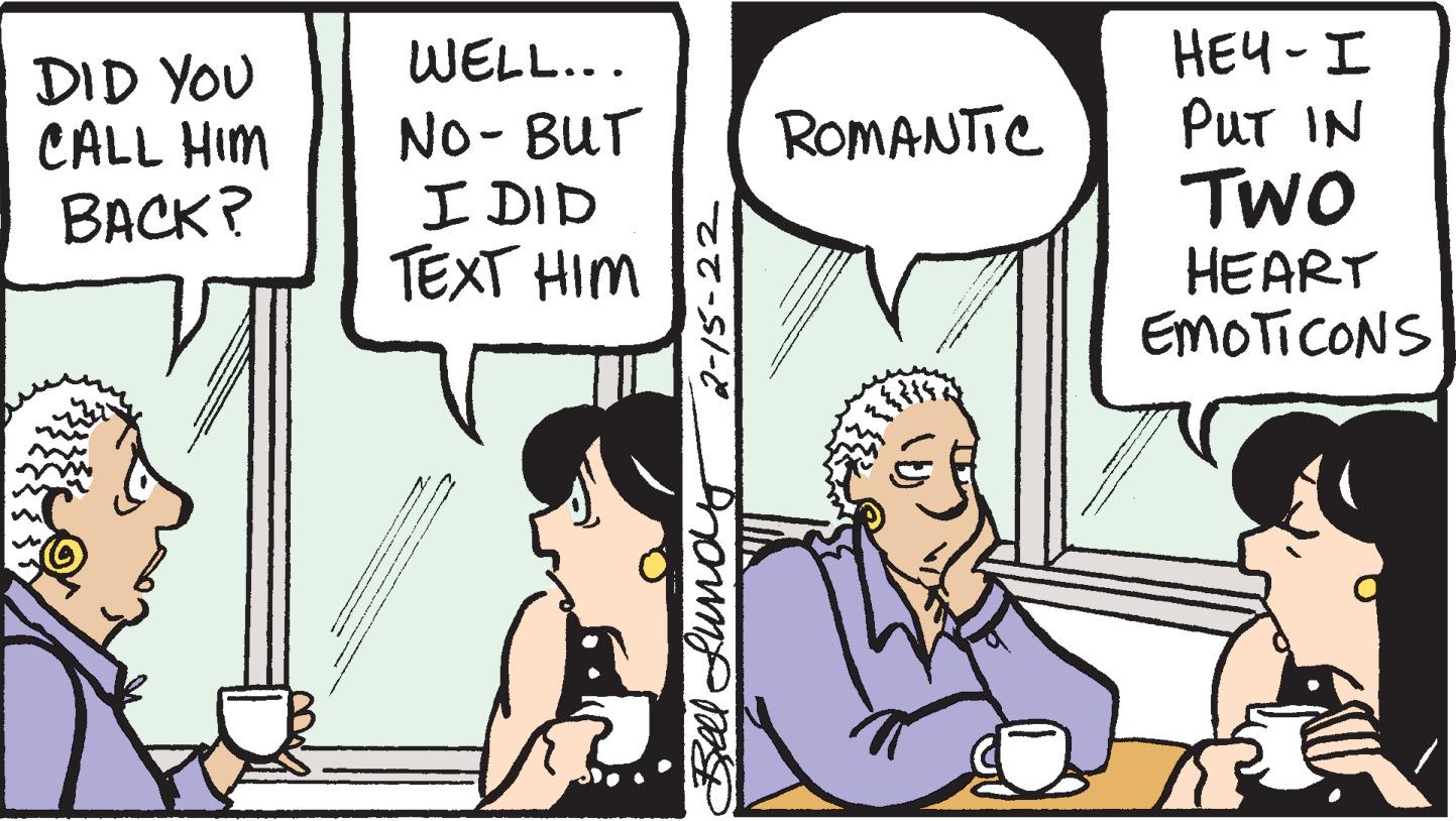 Parallel OCR: HEU -I PUT IN TWO HEART EMOTICONS WELL... DID YOU CALL HIM BACK? No- BUT I DID TEXT HIM ROMANTIC 2-15-22 HEU -I PUT IN TWO HEART EMOTICONS WELL... DID YOU CALL HIM BACK? No- BUT I DID TEXT HIM ROMANTIC 2-15-22
