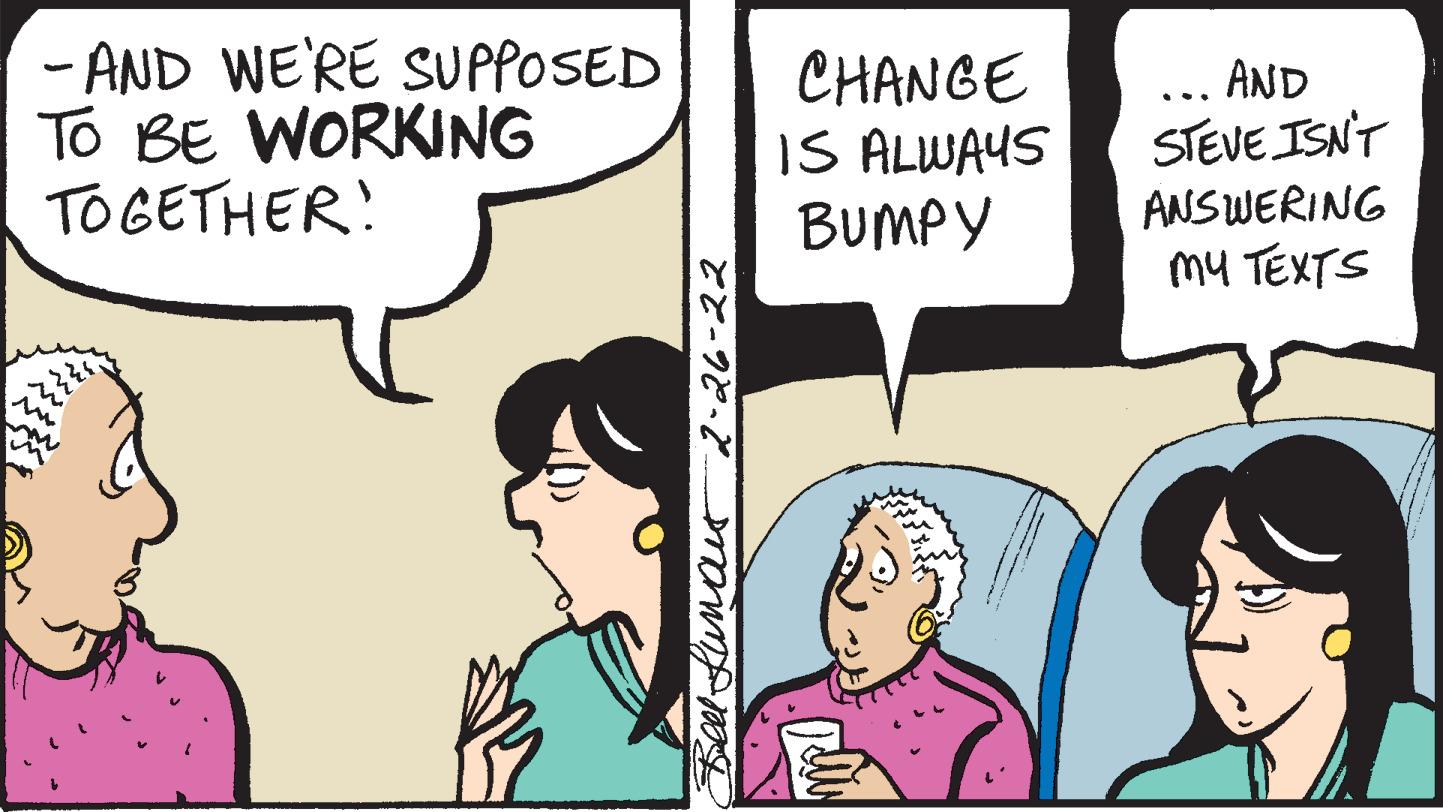 Happy OCR: -AND WE'RE SUPPOSED TO BE WORKING TO GETHER! CHANGE IS ALWAYS BUMPY AND ... STEVE ISN'T ANSWERING my TEXTS Beel Lunat 2-26-22 -AND WE'RE SUPPOSED TO BE WORKING TO GETHER! CHANGE IS ALWAYS BUMPY AND ... STEVE ISN'T ANSWERING my TEXTS Beel Lunat 2-26-22