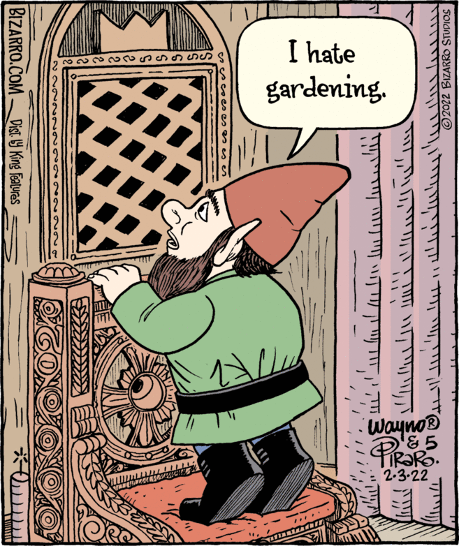 Illustration OCR: I hate gardening. Wayno® TIR?RO. 2-3-22 2022 BIZARRO STUDIOS es es e es en BIZARRO.COM Dist Y King Featuras I hate gardening. Wayno® TIR?RO. 2-3-22 2022 BIZARRO STUDIOS es es e es en BIZARRO.COM Dist Y King Featuras