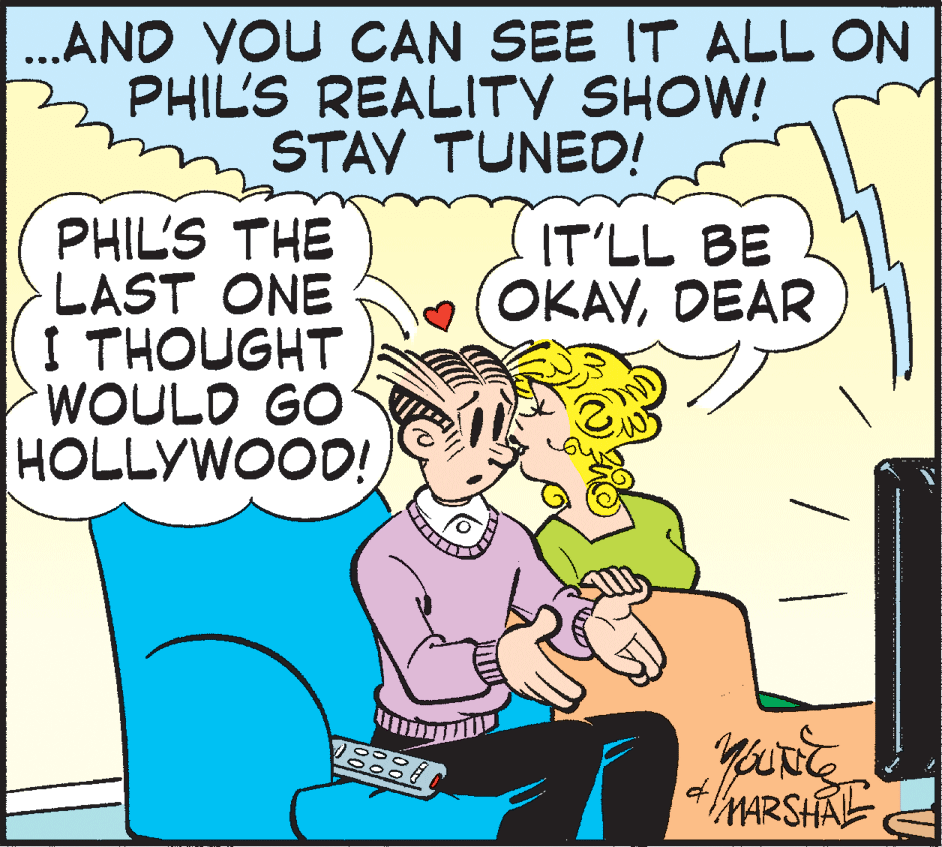 Rectangle OCR: .AND VOU CAN SEE IT ALL ON PHIL'S REALITY SHOW! STAV TUNED! PHIL'S THE LAST ONE I THOUGHT WOULD GO HOLLYWOOD! IT'LL BE (OKAYDEAR MARSHAL .AND VOU CAN SEE IT ALL ON PHIL'S REALITY SHOW! STAV TUNED! PHIL'S THE LAST ONE I THOUGHT WOULD GO HOLLYWOOD! IT'LL BE (OKAYDEAR MARSHAL