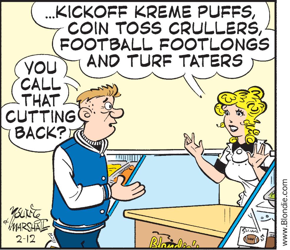 Interaction OCR: ...KICKOFF KREME PUFFSFOOTBALL FOOTLONGS AND TURF TATERS YOU CALL THAT CUTTING BACK? MARSAE Suul 2-12 www.Blondie.com ...KICKOFF KREME PUFFSCOIN TOSS CRULLERSFOOTBALL FOOTLONGS AND TURF TATERS YOU CALL THAT CUTTING BACK? MARSAE Suul 2-12 www.Blondie.com