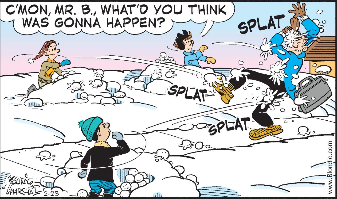Recreation OCR: C'MONWHAT'D YOU THINK WAS GONNA HAPPEN? SPLAT SPLAT SPLAT ?? MARSHAL 2-23 www.Blondie.com C'MONMR. B.WHAT'D YOU THINK WAS GONNA HAPPEN? SPLAT SPLAT SPLAT ?? MARSHAL 2-23 www.Blondie.com