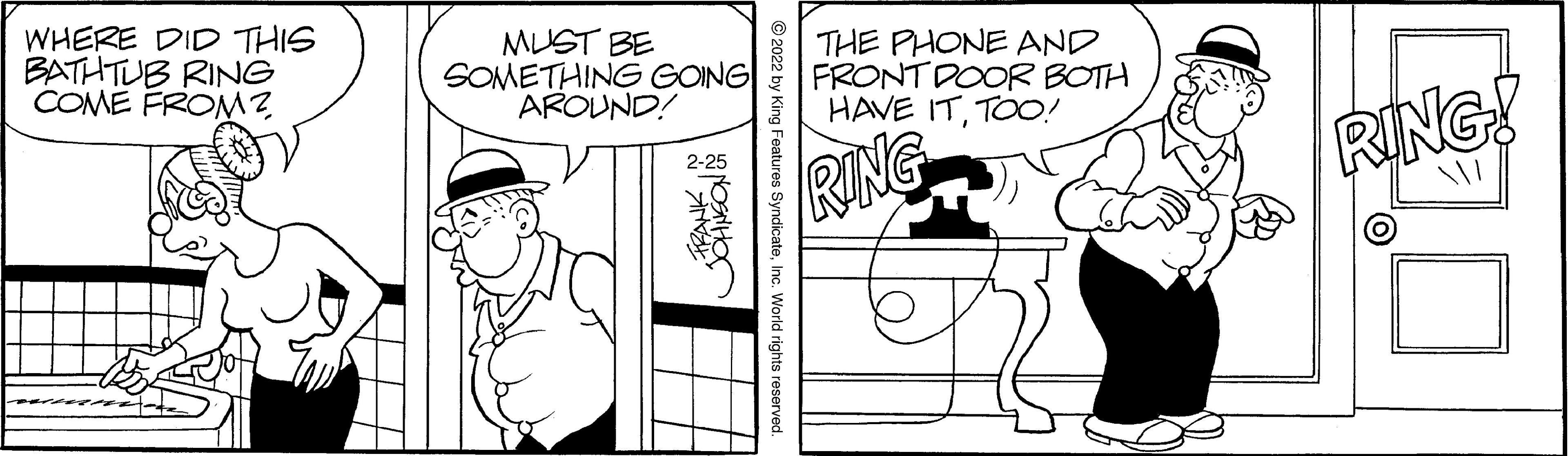 Gesture OCR: WHERE DID THIS BATHTUB RING COME FROM MUST BE SOMETHING GOING AROUND! THE PHONE AND FRONT DOOR BOTH HAVE ITTOO! RING! 2-25 RING © 2022 by King Features SyndicateInc. World rights reserved. WHERE DID THIS BATHTUB RING COME FROM MUST BE SOMETHING GOING AROUND! THE PHONE AND FRONT DOOR BOTH HAVE ITTOO! RING! 2-25 RING © 2022 by King Features SyndicateInc. World rights reserved.