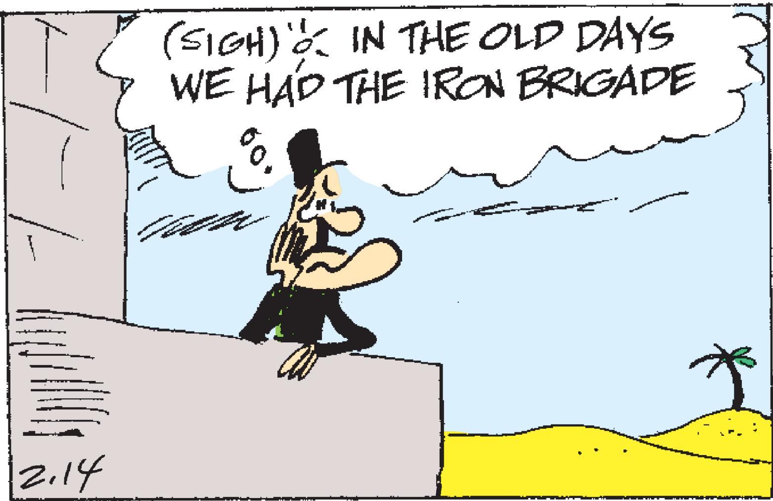 Font OCR: (SIGH)' IN THE OLD DAYS WE HAD THE IRON BRIGADE 2.14 (SIGH)' IN THE OLD DAYS WE HAD THE IRON BRIGADE 2.14