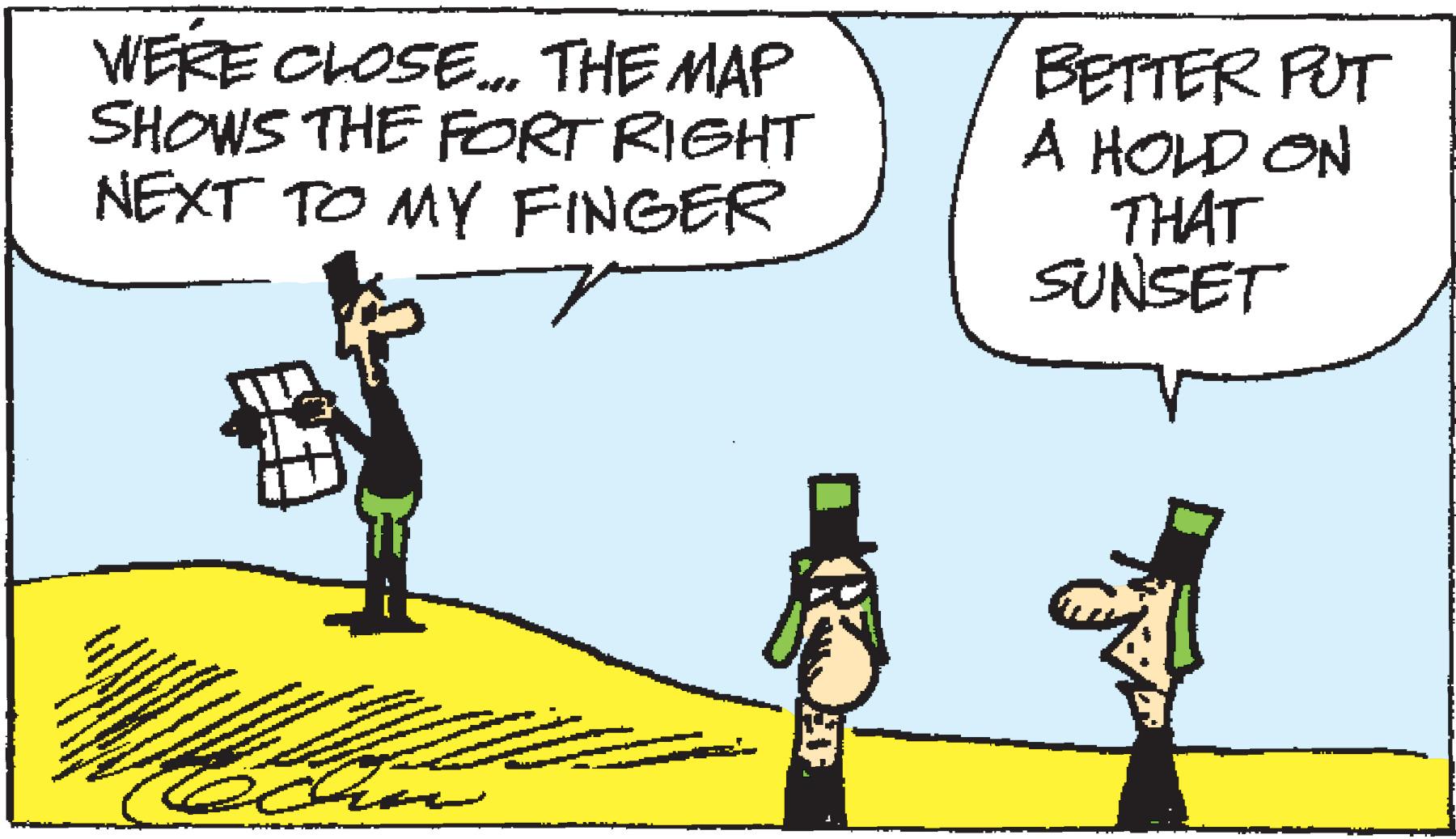 Font OCR: WERE CLOSE. THE MAP SHOWS THE FORT RIGHT NEXT TO MY FINGER BETTER FUT A HOLD ON THAT SUNSET WERE CLOSE. THE MAP SHOWS THE FORT RIGHT NEXT TO MY FINGER BETTER FUT A HOLD ON THAT SUNSET