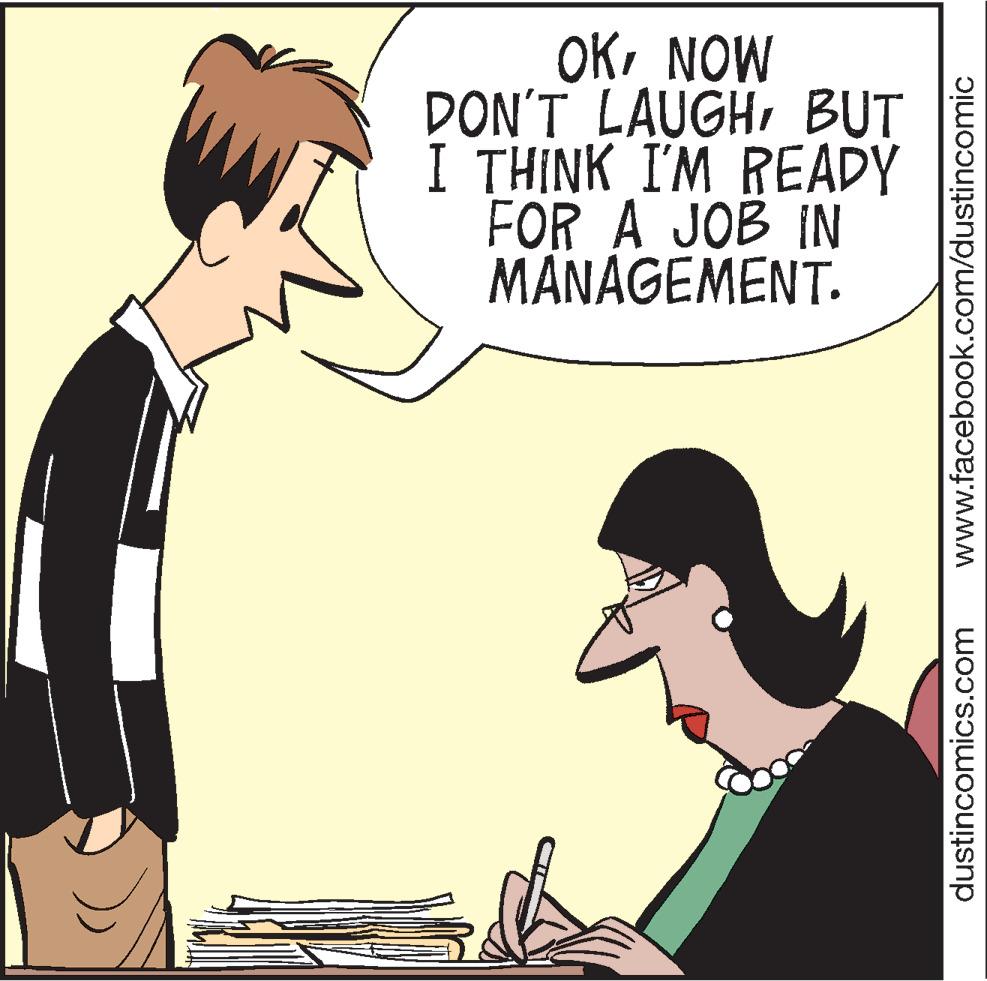 Line OCR: OKNOW DON'T LAUGHBUT I THINK I'M READY FOR A JOB IN MANAGEMENT. dustincomics.com www.facebook.com/dustincomic OKNOW DON'T LAUGHBUT I THINK I'M READY FOR A JOB IN MANAGEMENT. dustincomics.com www.facebook.com/dustincomic