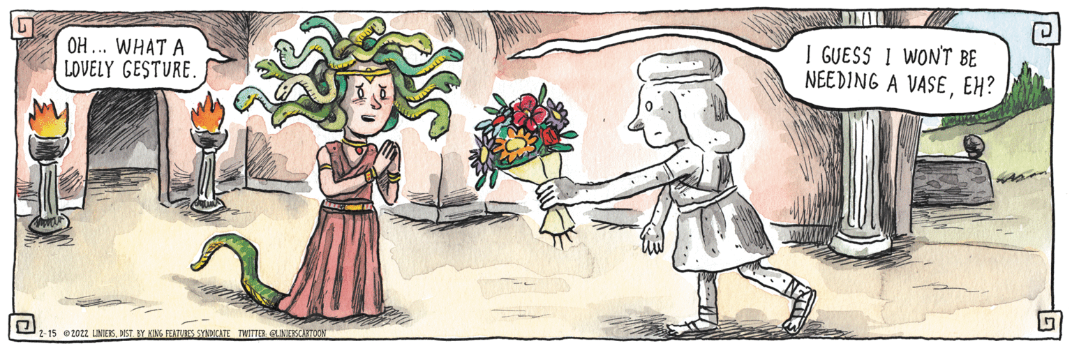 Art OCR: OH ... WHAT A LOVELY GESTURE. I GUESS I WON'T BE NEEDING A VASEEH? 2-15 @2022 LINIERSDIST. BY KING FEATURES SYNDICATE TWITTER QUNIESCARTOON OH ... WHAT A LOVELY GESTURE. I GUESS I WON'T BE NEEDING A VASEEH? 2-15 @2022 LINIERSDIST. BY KING FEATURES SYNDICATE TWITTER QUNIESCARTOON