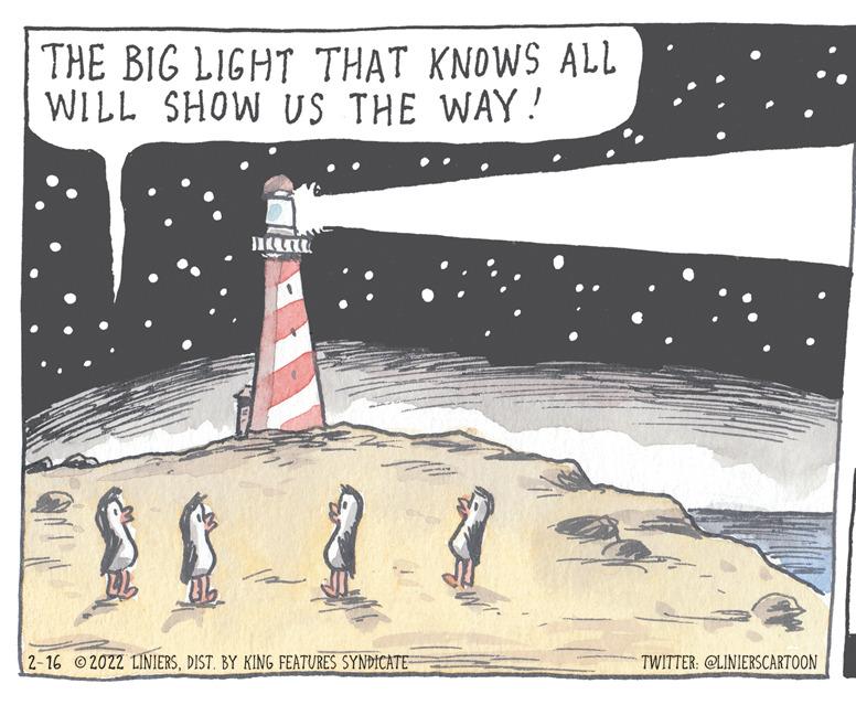 Painting OCR: THE BIG LIGHT THAT KNOWS ALL WILL SHOW US THE WAY! ?-223 2-16 2022 LINIERSBY KING FEATURES SYNDICATE TWITTER: @LINIERSCARTOON THE BIG LIGHT THAT KNOWS ALL WILL SHOW US THE WAY! ? -223 2-16 2022 LINIERSBY KING FEATURES SYNDICATE TWITTER: @LINIERSCARTOON