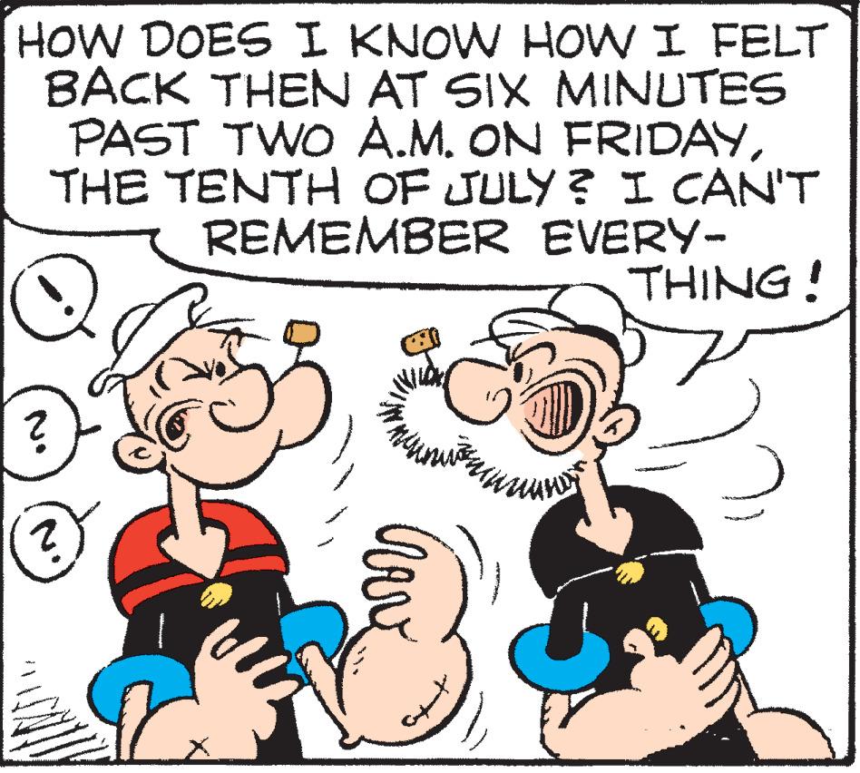 Jaw OCR: HOW DOES I KNOW HOW I FELT BACK THEN AT SIX MINUTES PAST TWO A.M. ON FRIDAYTHE TENTH OF JULY ? I CAN'T REMEMBER EVERY- THING! HOW DOES I KNOW HOW I FELT BACK THEN AT SIX MINUTES PAST TWO A.M. ON FRIDAYTHE TENTH OF JULY ? I CAN'T REMEMBER EVERY- THING!