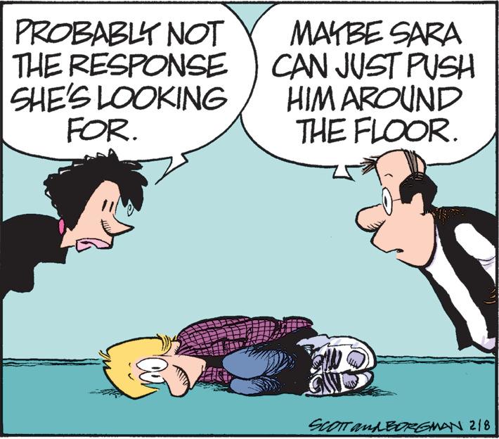 Mammal OCR: PROBABLY NOT THE RESPONSE SHE'S LOOKING FOR. MAKBE SARA CAN JUST PUSH HIM AROUND THE FLOOR. PROBABLY NOT THE RESPONSE SHE'S LOOKING FOR. MAKBE SARA CAN JUST PUSH HIM AROUND THE FLOOR.