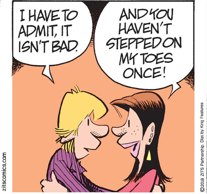 Human body OCR: I HAVE TO ADMITIT ISN'T BAD. ANDYOU HAVEN'T STEPPEDON MY TOES ONCE! zitscomics.com ©2018 ZITS Partnership. Dist. by King Features I HAVE TO ADMITIT ISN'T BAD. ANDYOU HAVEN'T STEPPEDON MY TOES ONCE! zitscomics.com ©2018 ZITS Partnership. Dist. by King Features