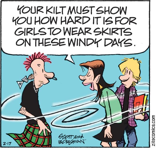 Interaction OCR: YOUR KILT MUST SHOW YOU HOW HARD IT IS FOR GIRLS TO WEAR SKIRTS ON THESE WINDY DAYS. 2.17 zitscomics.com YOUR KILT MUST SHOW YOU HOW HARD IT IS FOR GIRLS TO WEAR SKIRTS ON THESE WINDY DAYS. 2.17 zitscomics.com