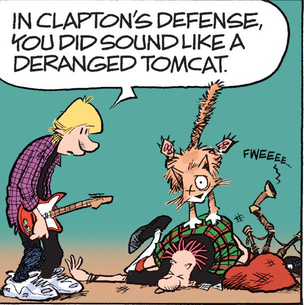 People OCR: IN CLAPTON'S DEFENSEYOU DID SOUND LIKE A DERANGED TOMCAT. FWEEEE. IN CLAPTON'S DEFENSEYOU DID SOUND LIKE A DERANGED TOMCAT. FWEEEE.