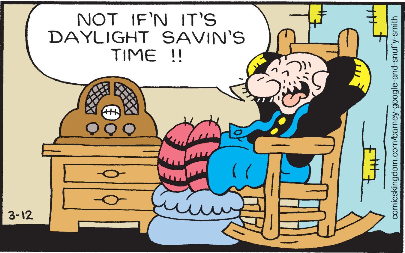 Art OCR: NOT IF'N IT'S DAYLIGHT SAVIN'S TIME !! 3-12 comicskingdom.com/barney-google-and-snuffy-smith NOT IF'N IT'S DAYLIGHT SAVIN'S TIME !! 3-12 comicskingdom.com/barney-google-and-snuffy-smith