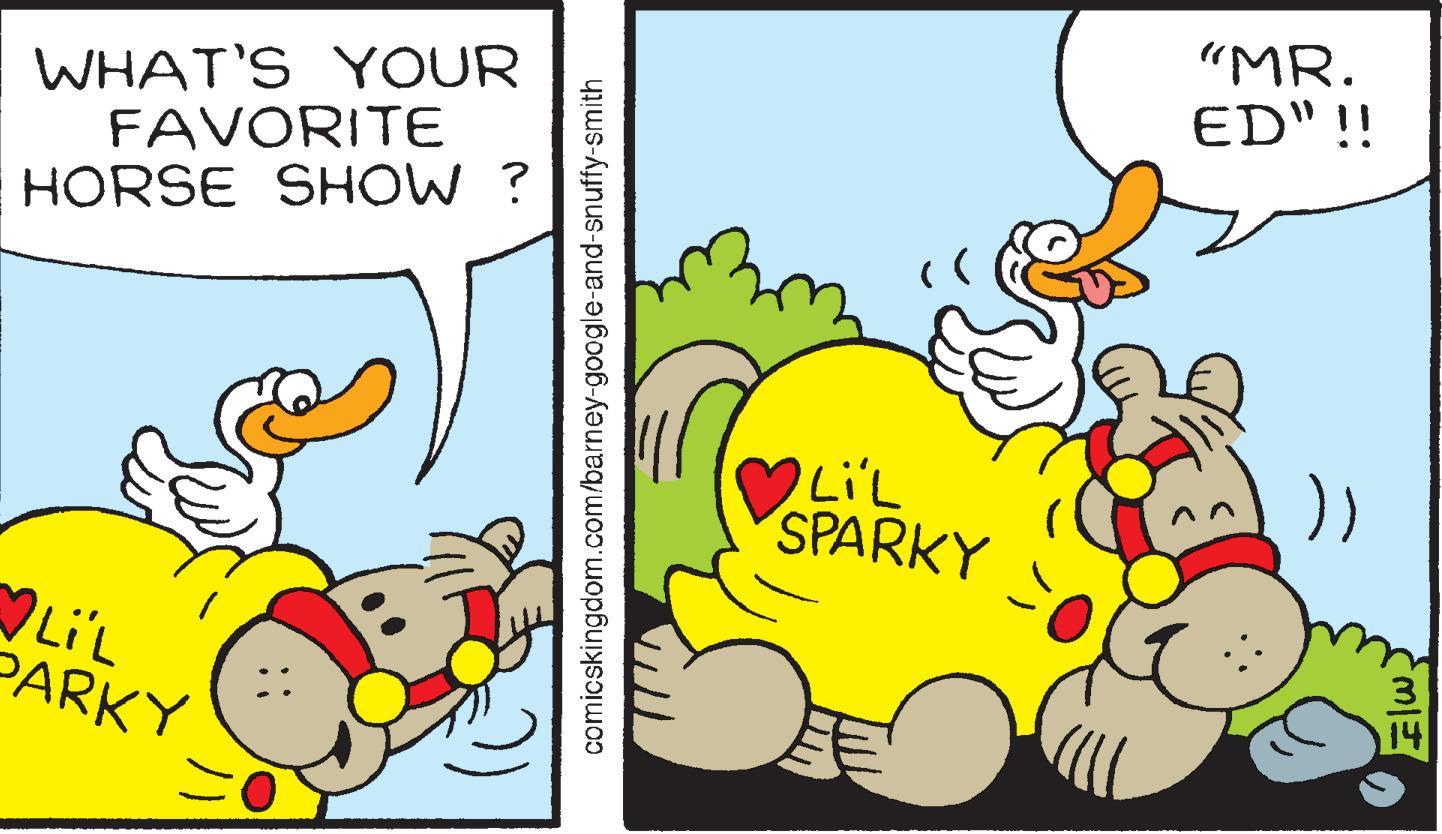 Humour OCR: "MR. ED" !! WHAT'S YOUR FAVORITE HORSE SHOW ? LiL SPARKY PARKY comicskingdom.com/barney-google-and-snuffy-smith "MR. ED" !! WHAT'S YOUR FAVORITE HORSE SHOW ? LiL SPARKY PARKY comicskingdom.com/barney-google-and-snuffy-smith