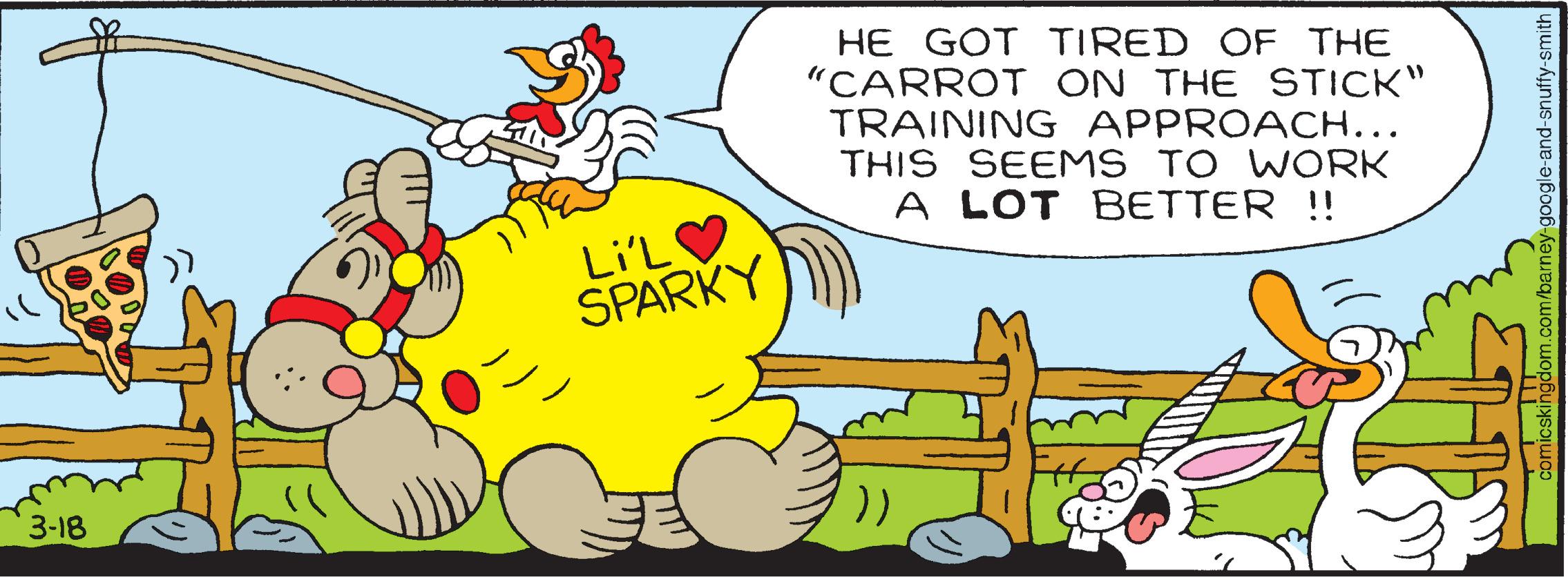 Illustration OCR: HE GOT TIRED OF THE "CARROT ON THE STICK" TRAINING APPROACH... THIS SEEMS TO WORK A LOT BETTER !!! Li'LV SPARKY 3-18 HE GOT TIRED OF THE "CARROT ON THE STICK" TRAINING APPROACH... THIS SEEMS TO WORK A LOT BETTER !!! Li'LV SPARKY 3-18