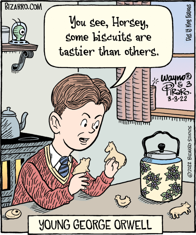 Line OCR: BIZARRO.COM You seesome biscuits are tastier than others. WaynoB 3.3.22 YOUNG GEORGE ORWELL ©2022 BIZARRO STUDIOS BIZARRO.COM You seesome biscuits are tastier than others. WaynoB 3.3.22 YOUNG GEORGE ORWELL ©2022 BIZARRO STUDIOS