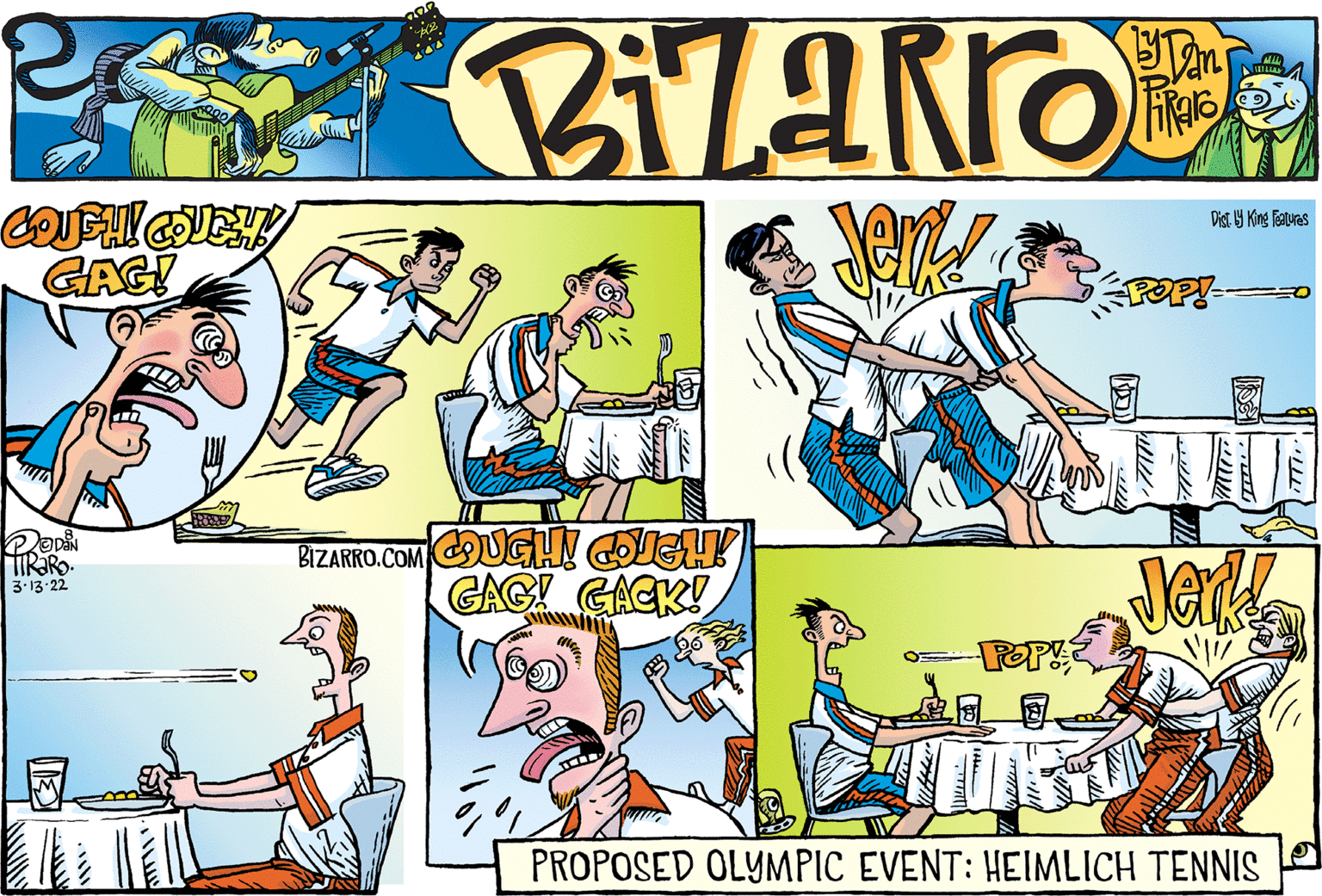 Mammal OCR: Dist 9 King Faturas GAGI POP!- BIZARRO.COM UGHI OIE GAGI GACK! Jard TIR?R. 3.13-22 PROPOSED OLYMPIC EVENT: HEIMLICH TENNIS Dist 9 King Faturas GAGI POP!- BIZARRO.COM UGHI OIE GAGI GACK! Jard TIR?R. 3.13-22 PROPOSED OLYMPIC EVENT: HEIMLICH TENNIS