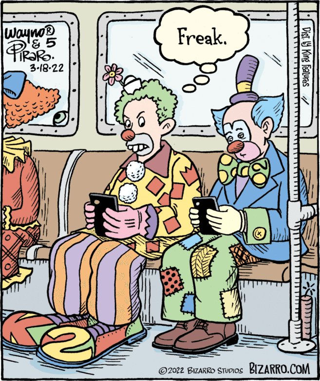 Illustration OCR: Wayno® & 5 ÍR?RO. Freak. PiRak 3-18-22 ©2022 BIZARRO STUDIOS BIZARRO.COM Dist Y King faturas / Wayno® & 5 ÍR?RO. Freak. PiRak 3-18-22 ©2022 BIZARRO STUDIOS BIZARRO.COM Dist Y King faturas /