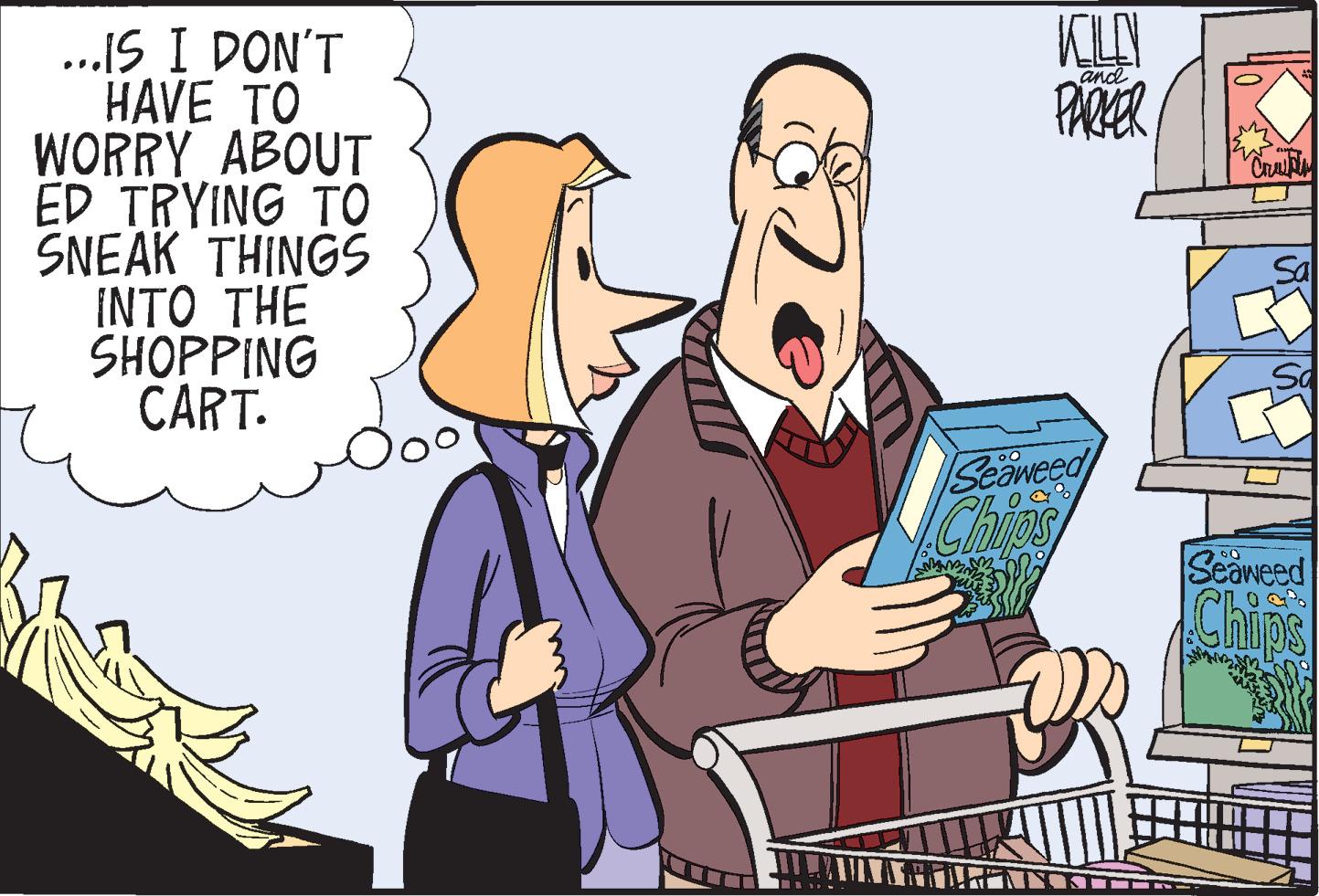 Font OCR: .IS I DON'T HAVE TO WORRY ABOUT ED TRYING TO SNEAK THINGS INTO THE SHOPPING CART. ELE and PARER Seaweed Chips Seaweed Chips .IS I DON'T HAVE TO WORRY ABOUT ED TRYING TO SNEAK THINGS INTO THE SHOPPING CART. ELE and PARER Seaweed Chips Seaweed Chips