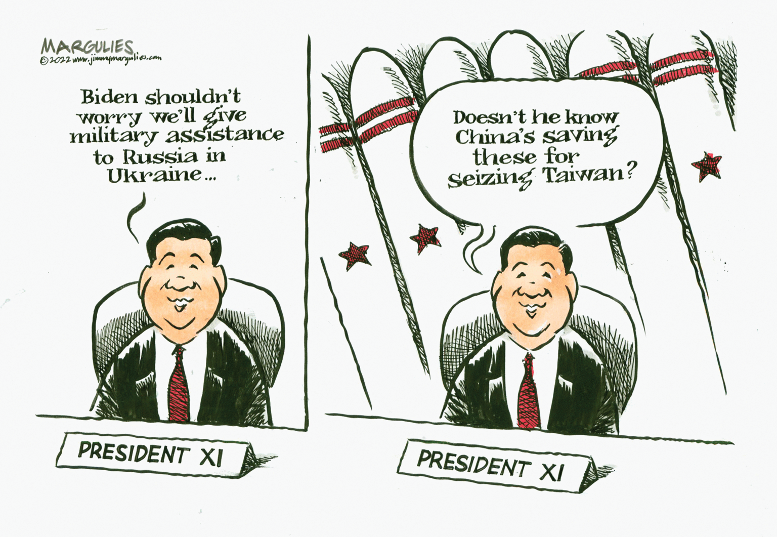 Tie OCR: MARGULIESO02 ww.jimmpmaryulies.com Biden shouldn't worry we'll give military assistance to Russia in Ukraine.. Doesn't he know China's saving these for Seizing Taiwan? PRESIDENT XI PRESIDENT XI MARGULIESO02 ww.jimmpmaryulies.com Biden shouldn't worry we'll give military assistance to Russia in Ukraine.. Doesn't he know China's saving these for Seizing Taiwan? PRESIDENT XI PRESIDENT XI