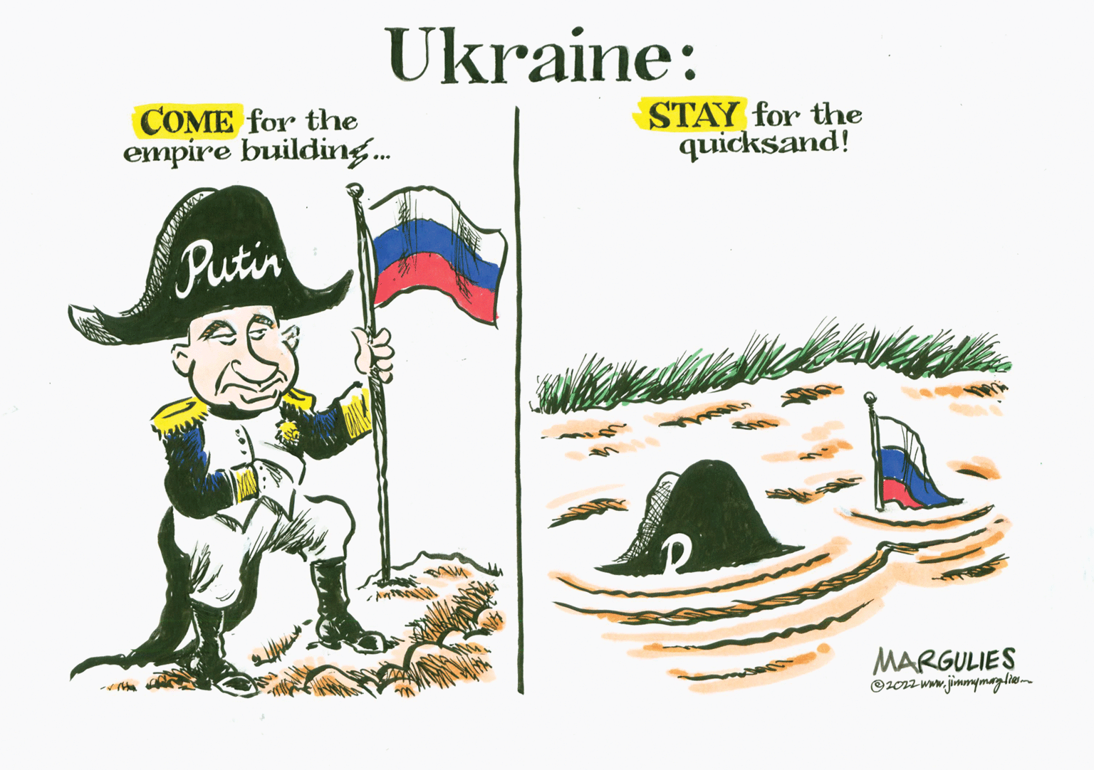 Pleased OCR: Ukraine: COME for the empire building. STAY for the quicksand! Putin MARGULIES ©2012 ww.jimmymaglie Ukraine: COME for the empire building. STAY for the quicksand! Putin MARGULIES ©2012 ww.jimmymaglie