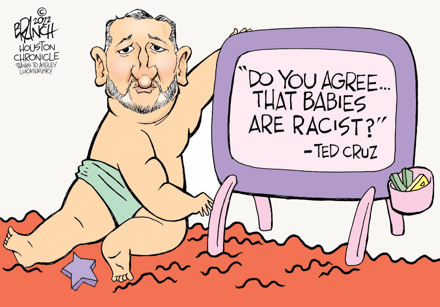 Organism OCR: 2012 NCH HOUSTON CHRONICLE TIÀNKS TO AGALEY "DO YOU AGREE. THAT BABIES ARE RACIST?" - TED CRUZ 2012 NCH HOUSTON CHRONICLE TIÀNKS TO AGALEY "DO YOU AGREE. THAT BABIES ARE RACIST?" - TED CRUZ