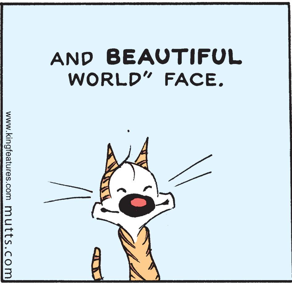 Pest OCR: AND BEAUTIFUL WORLD" FACE. www.kingfeatures.com mutts.com AND BEAUTIFUL WORLD" FACE. www.kingfeatures.com mutts.com
