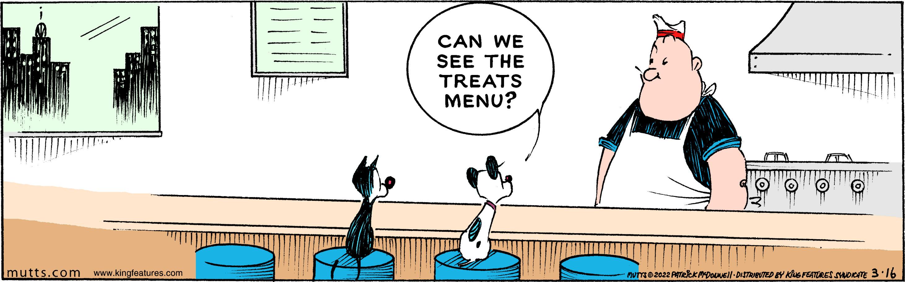 Happy OCR: CAN WE SEE THE TREATS MENU? mutts.com www.kingfeatures.com nurmo2022 AATeeK MDOVEll- DISTRIEUTED eY KluS FEATURES SWOem 3:16 CAN WE SEE THE TREATS MENU? mutts.com www.kingfeatures.com nurmo2022 AATeeK MDOVEll- DISTRIEUTED eY KluS FEATURES SWOem 3:16