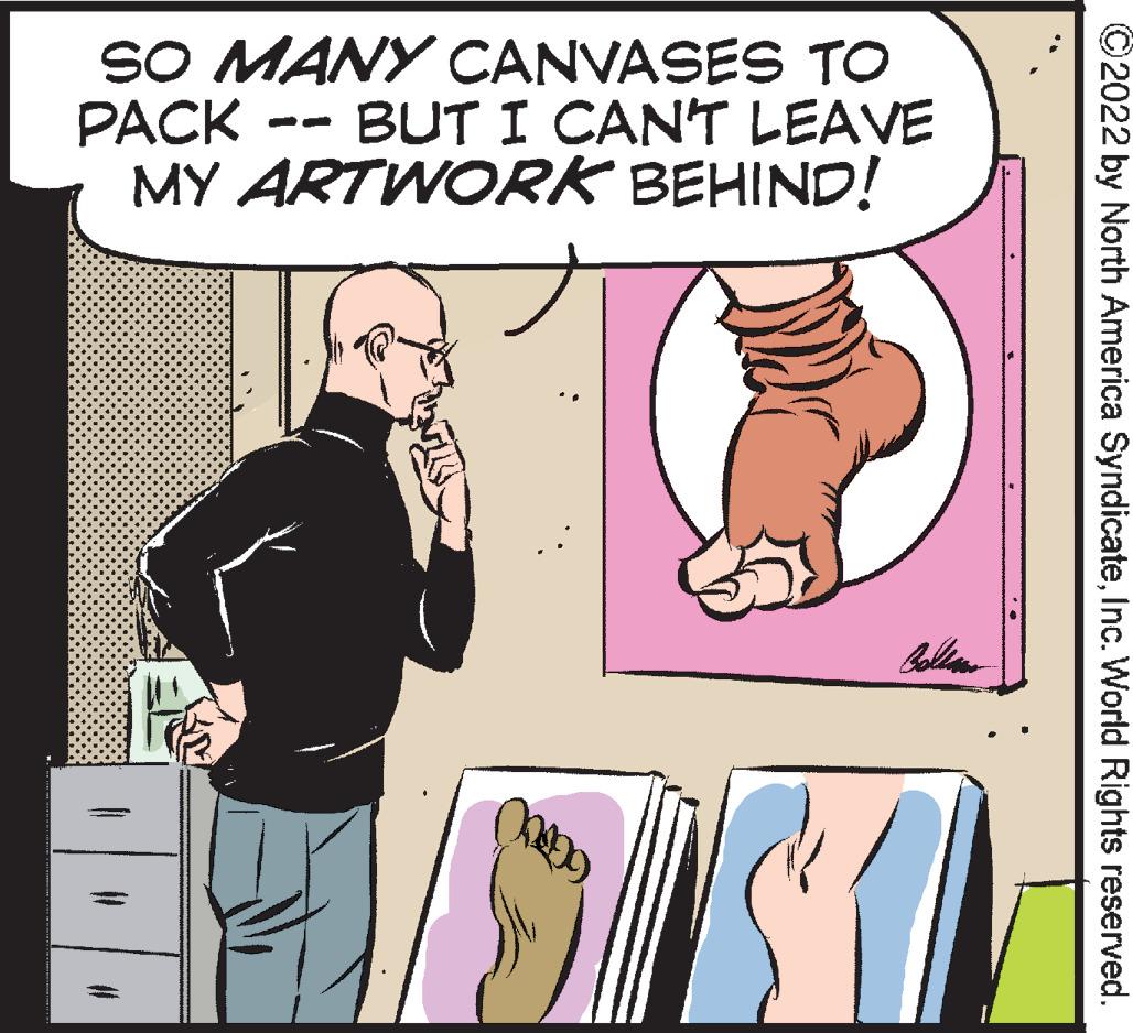 Rectangle OCR: SO MANY CANVASES TO PACK MY ARTWORK BEHIND! BUT I CANT LEAVE Bollion ©2022 by North America SyndicateInc. World Rights reserved. SO MANY CANVASES TO PACK MY ARTWORK BEHIND! BUT I CANT LEAVE Bollion ©2022 by North America SyndicateInc. World Rights reserved.