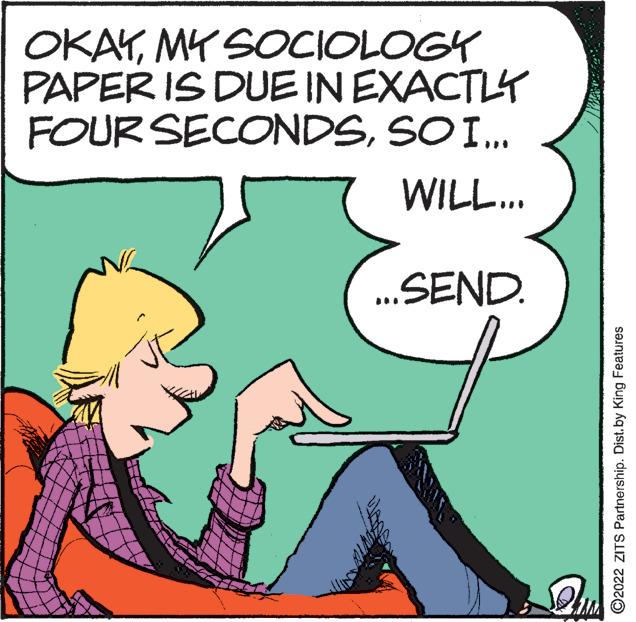 Handwriting OCR: OKAYMY SOCIOLOGY PAPER IS DUE IN EXACTLY FOUR SECONDSSO I.. WILL. .SEND. ©2022 ZITS Partnership. Dist. by King Features OKAYMY SOCIOLOGY PAPER IS DUE IN EXACTLY FOUR SECONDSSO I.. WILL. .SEND. ©2022 ZITS Partnership. Dist. by King Features