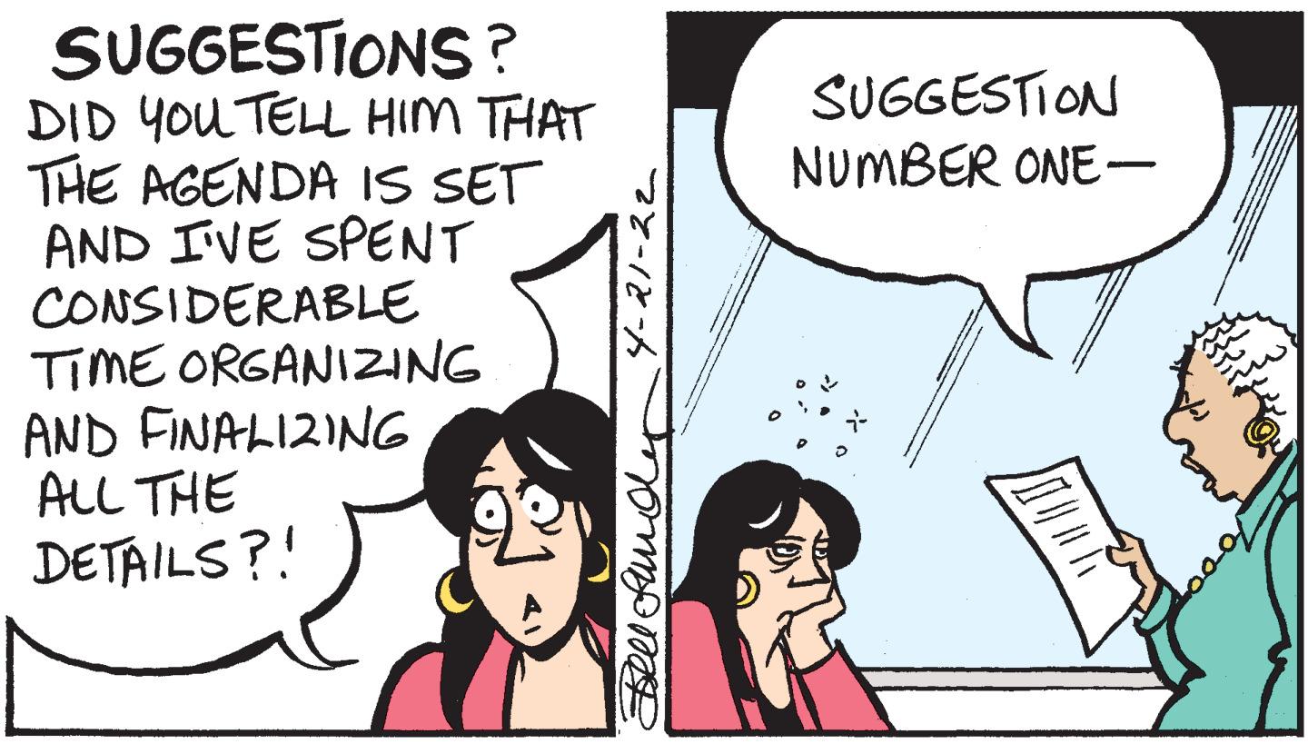 Mammal OCR: SUGGESTIONS ? DID YOU TELL HIM THAT THE AGENDA IS SET AND I'VE SPENT CONSIDERABLE TIME ORGANIZING AND FINALIZING ALL THE SUGGESTION NUMBER ONE- DETAILS?! Y-R?-? SUGGESTIONS ? DID YOU TELL HIM THAT THE AGENDA IS SET AND I'VE SPENT CONSIDERABLE TIME ORGANIZING AND FINALIZING ALL THE SUGGESTION NUMBER ONE- DETAILS?! Y - R ? - ?