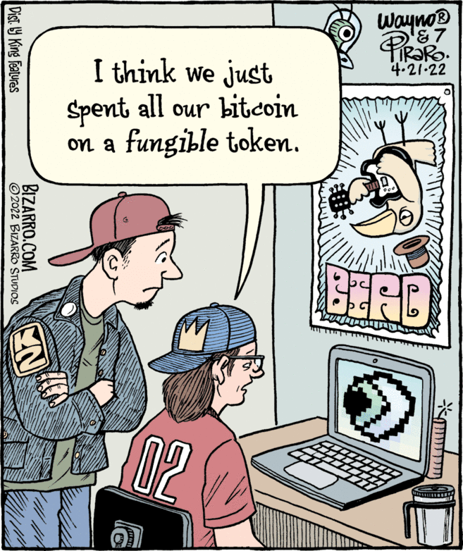 Sleeve OCR: Wayno® I think we just 4.21-22 Spent all our bitcoin on a fungible token. 02 BIZARRO.COM © 2022 BIZARRO STUDIOS Dist. Y King featuras Wayno® I think we just 4.21-22 Spent all our bitcoin on a fungible token. 02 BIZARRO.COM © 2022 BIZARRO STUDIOS Dist. Y King featuras