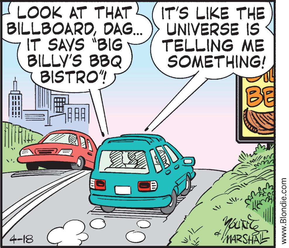 Line OCR: LOOK AT THAT BILLBOARDDOAG. IT SAVS "BIG BILLY'S BBQ BISTRO"! IT'S LIKE THE UNIVERSE IS TELLING ME 60?ETH?NG! BE 4-18 MARSHAL www.Blondie.com LOOK AT THAT BILLBOARDDOAG. IT SAVS "BIG BILLY'S BBQ BISTRO"! IT'S LIKE THE UNIVERSE IS TELLING ME 60?ETH?NG! BE 4-18 MARSHAL www.Blondie.com