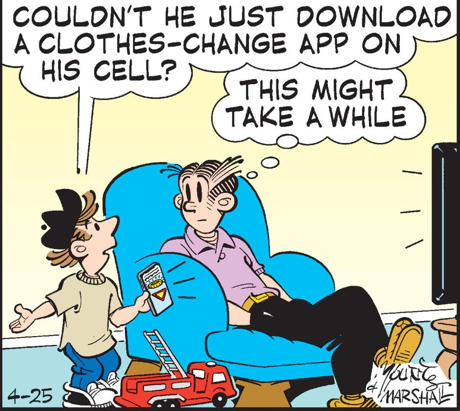 Happy OCR: COULON'T HE JUST DOWNLOAD A CLOTHES-CHANGE APP ON HIS CELL? THIS MIGHT TAKE A WHILE 4-25 MARSHAL COULON'T HE JUST DOWNLOAD A CLOTHES-CHANGE APP ON HIS CELL? THIS MIGHT TAKE A WHILE 4-25 MARSHAL
