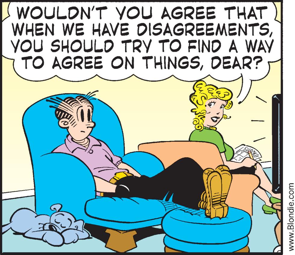 Interaction OCR: WOULDN'T YOU AGREE THAT WHEN WE HAVE DISAGREEMENTSYOU SHOULD TRY TO FIND A WAY TO AGREE ON THINGSDEAR? www.Blondie.com WOULDN'T YOU AGREE THAT WHEN WE HAVE DISAGREEMENTSYOU SHOULD TRY TO FIND A WAY TO AGREE ON THINGSDEAR? www.Blondie.com
